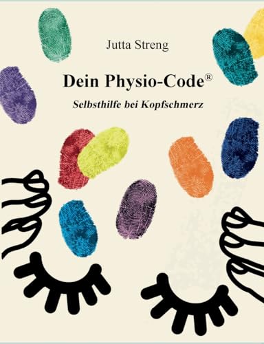 Dein Physio-Code® - 1: Selbsthilfe bei Kopfschmerz von Books on Demand