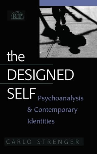 The Designed Self: Psychoanalysis and Contemporary Identities (Relational Perspectives Book Series, 27, Band 27)