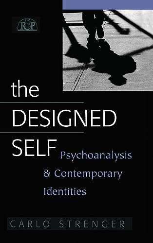 The Designed Self: Psychoanalysis and Contemporary Identities: The Psychoanalysis and Contemporary Identities (Relational Perspectives Book Series, 27, Band 27) von Routledge