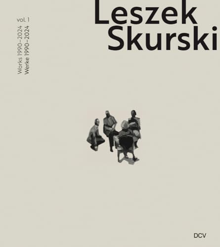 Leszek Skurski – Vol. 1: Werke 1990–2024 / Works 1990–2024: Catalogue raisonné Vol. 1: Works from 1990-2024 von Dr. Cantz’sche Verlagsgesellschaft mbH & Co. KG