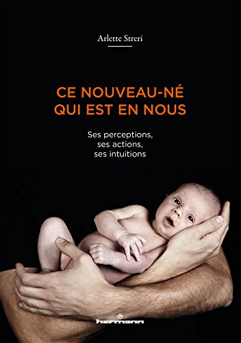 Ce nouveau-né qui est en nous: Ses perceptions, ses actions, ses intuitions (HR.HORS COLLEC.) von HERMANN