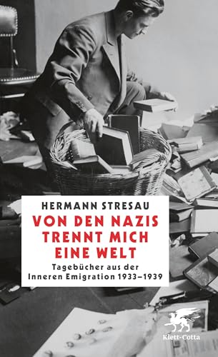 Von den Nazis trennt mich eine Welt: Tagebücher aus der inneren Emigration 1933-1939