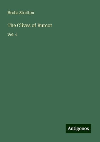 The Clives of Burcot: Vol. 2 The Clives of Burcot: Vol. 2 von Antigonos Verlag