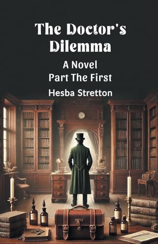The Doctor's Dilemma A Novel Part The First The Doctor's Dilemma A Novel Part The First von Double 9 Books