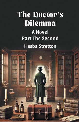 The Doctor's Dilemma A Novel Part The Second von Double 9 Books