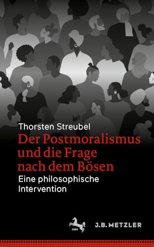 Der Postmoralismus und die Frage nach dem Bösen: Eine philosophische Intervention