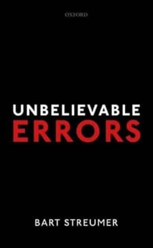 Unbelievable Errors: An Error Theory About All Normative Judgements Unbelievable Errors: An Error Theory About All Normative Judgements