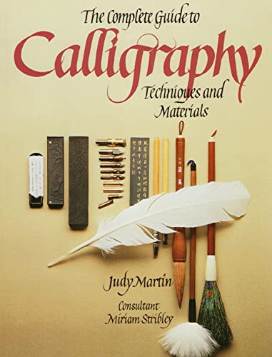 The Complete Guide to Calligraphy: Techniques and Materials