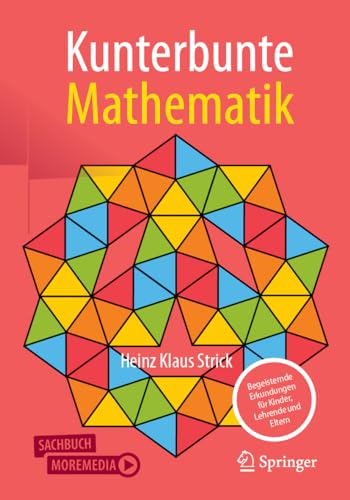 Kunterbunte Mathematik: Begeisternde Erkundungen für Kinder, Lehrende und Eltern Kunterbunte Mathematik: Begeisternde Erkundungen für Kinder, Lehrende und Eltern