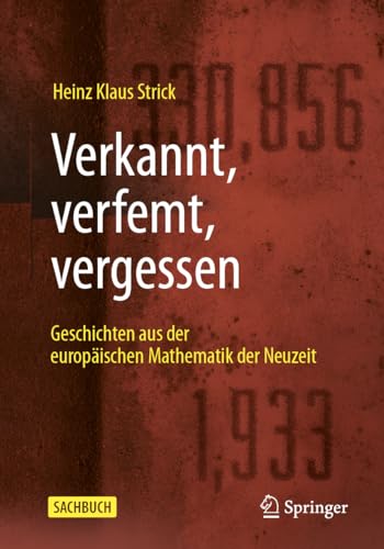 Verkannt, verfemt, vergessen: Geschichten aus der europäischen Mathematik der Neuzeit
