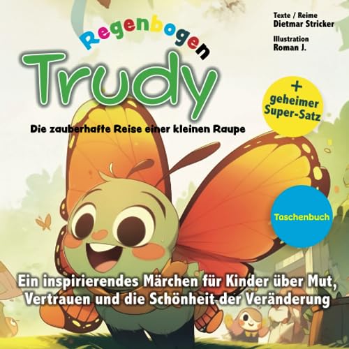 Trudy Regenbogen: Die zauberhafte Reise einer kleinen Raupe: Achtsamkeit und Affirmationen (Reim) für Kinder von Independently published