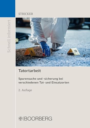 Tatortarbeit: Spurensuche und -sicherung bei verschiedenen Tat- und Einsatzorten (Schnell informiert) von Richard Boorberg Verlag