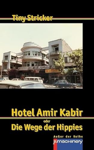 HOTEL AMIR KABIR: oder Die Wege der Hippies (AdR - Außer der Reihe)