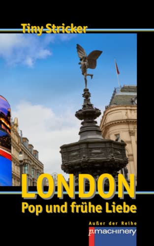 London, Pop und frühe Liebe: Werkausgabe Tiny Stricker Band 12 (AdR - Außer der Reihe) London, Pop und frühe Liebe: Werkausgabe Tiny Stricker Band 12 (AdR - Außer der Reihe)