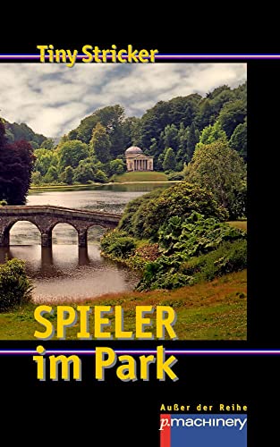 SPIELER IM PARK: Werkausgabe Tiny Stricker Band 9 (AdR - Außer der Reihe) von p.machinery Michael Haitel