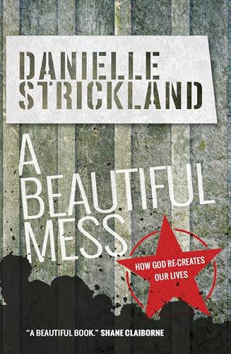A Beautiful Mess: How God Re-Creates Our Lives von Monarch Books