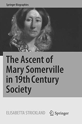 The Ascent of Mary Somerville in 19th Century Society (Springer Biographies) von Springer