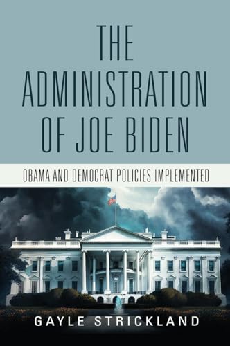 The Administration of Joe Biden - Obama and Democrat Policies Implemented von Booklocker.com, Inc.