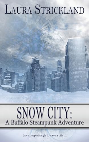 Snow City (Buffalo Steampunk Adventures, Band 10) von The Wild Rose Press