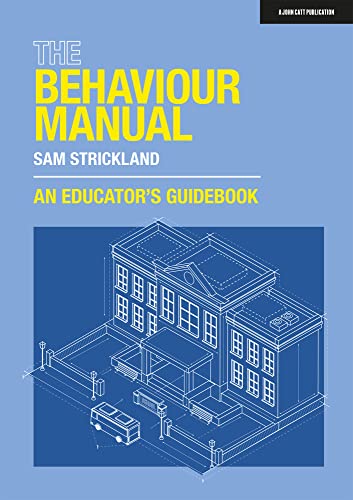 The Behaviour Manual: An Educator's Guidebook: An Educator’s Guidebook von John Catt
