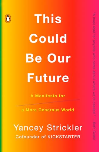 This Could Be Our Future: A Manifesto for a More Generous World