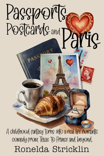 Passports, Postcards and Paris: A Childhood Fantasy Turns into a Real-Life Romantic Comedy from Texas to France and Beyond Passports, Postcards and Paris: A Childhood Fantasy Turns into a Real-Life Romantic Comedy from Texas to France and Beyond