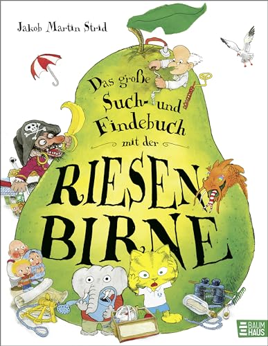 Das große Such- und Findebuch mit der Riesenbirne: Der beliebte Klassiker als gekürztes Pappbilderbuch ab 4 Jahren - Suchen, Finden, Staunen, Spaßhaben Das große Such- und Findebuch mit der Riesenbirne: Der beliebte Klassiker als gekürztes Pappbilderbuch ab 4 Jahren - Suchen, Finden, Staunen, Spaßhaben von Baumhaus