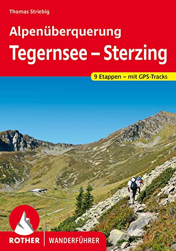 Alpenüberquerung Tegernsee – Sterzing: 9 Etappen – mit GPS-Tracks (Rother Wanderführer)