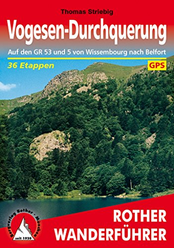 Vogesen-Durchquerung: Auf den GR 53 und 5 von Wissembourg nach Belfort. 36 Etappen. Mit GPS-Tracks (Rother Wanderführer)