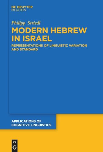 Modern Hebrew in Israel: Representations of Linguistic Variation and Standard (Applications of Cognitive Linguistics [ACL], 57) von De Gruyter Mouton