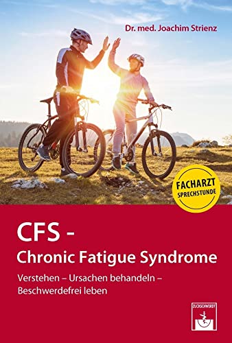 CFS - Chronic Fatigue Syndrome: Verstehen - Ursachen behandeln - Beschwerdefrei leben von Zuckschwerdt Verlag