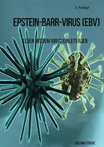 Epstein-Barr-Virus (EBV): Leben mit dem Virus! Ein Leitfaden. von epubli