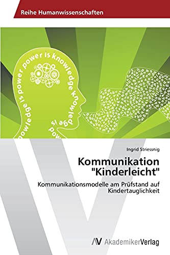 Kommunikation "Kinderleicht": Kommunikationsmodelle am Prüfstand auf Kindertauglichkeit von AV Akademikerverlag