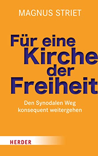 Für eine Kirche der Freiheit: Den Synodalen Weg konsequent weitergehen