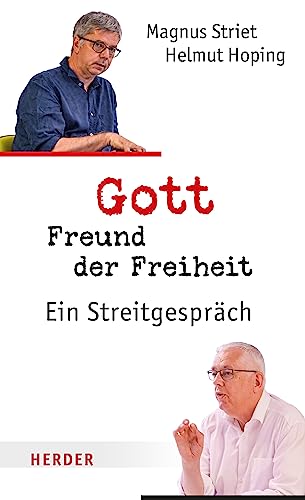 Gott, Freund der Freiheit: Ein Streitgespräch von Verlag Herder