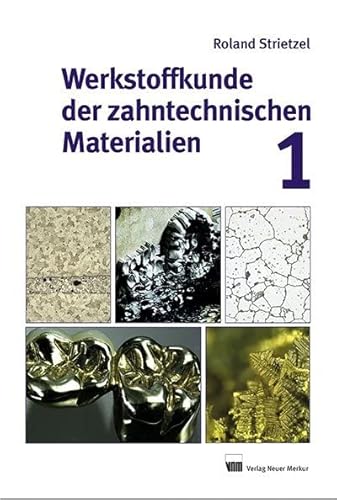 Werkstoffkunde der zahntechnischen Materialien: Band 1 von Neuer Merkur Verlag