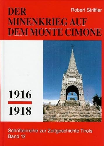 Der Minenkrieg auf dem Monte Cimone 1916-1918 (Schriftenreihe zur Zeitgeschichte Tirols)