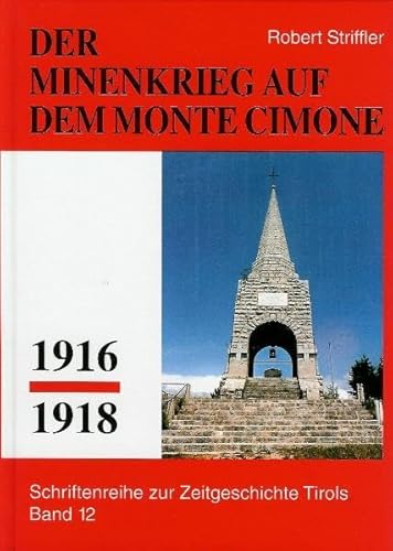 Der Minenkrieg auf dem Monte Cimone 1916-1918 (Schriftenreihe zur Zeitgeschichte Tirols)