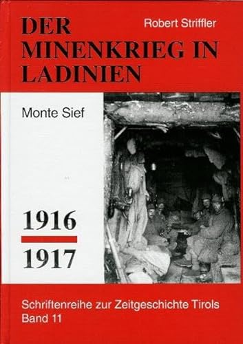 Minenkrieg in Ladinien: Monte Sief (Schriftenreihe zur Zeitgeschichte Tirols)