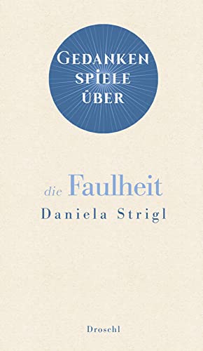 Gedankenspiele über die Faulheit von Literaturverlag Droschl,