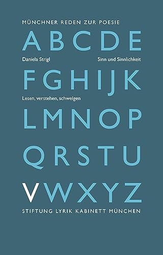 Sinn und Sinnlichkeit: Lesen, verstehen, schwelgen (Münchner Reden zur Poesie)