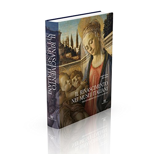 Il Rinascimento Nei Musei Italiani / The Renaissance in Italian Museums