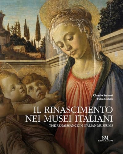 Il Rinascimento Nei Musei Italiani / The Renaissance in Italian Museums