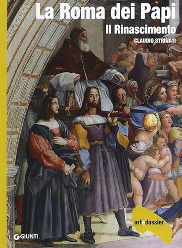 La Roma dei Papi. Il Rinascimento (Dossier d'art) von Giunti Editore