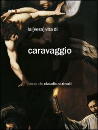 La «vera» vita di Caravaggio secondo Claudio Strinati (Arte) von ARTE