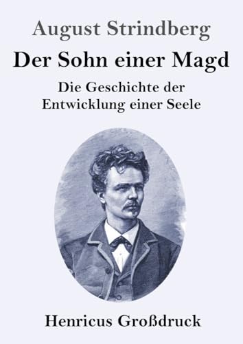 Der Sohn einer Magd (Großdruck): Die Geschichte der Entwicklung einer Seele von Henricus