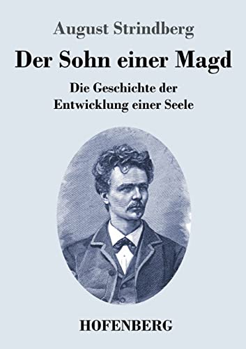 Der Sohn einer Magd: Die Geschichte der Entwicklung einer Seele Der Sohn einer Magd: Die Geschichte der Entwicklung einer Seele von Hofenberg