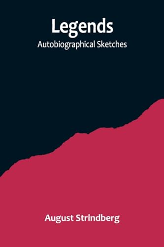 Legends: Autobiographical Sketches Legends: Autobiographical Sketches