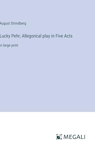 Lucky Pehr; Allegorical play in Five Acts: in large print von Megali Verlag