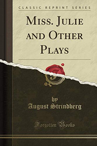 Miss. Julie and Other Plays (Classic Reprint) von Forgotten Books